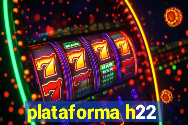 plataforma h22